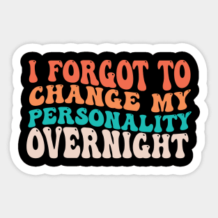 I Forgot To Charge My Personality Overnight Funny Salty groovy Retro Sticker
